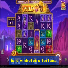 lord vinheteiro fortuna